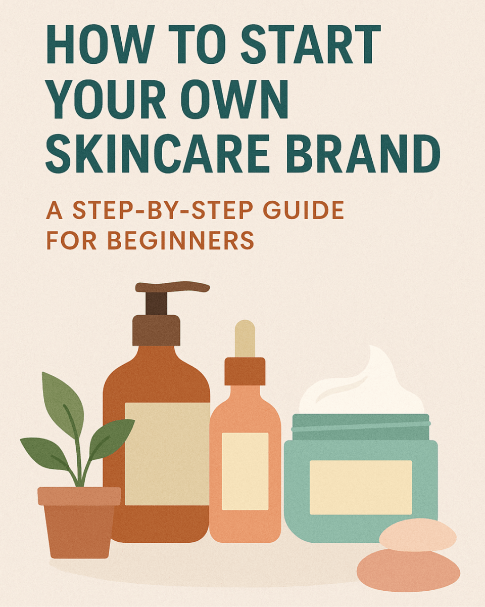 How to Start Your Own Skincare Brand: A Step-by-Step Guide for Beginners - Part 1 - The SkinScience Company