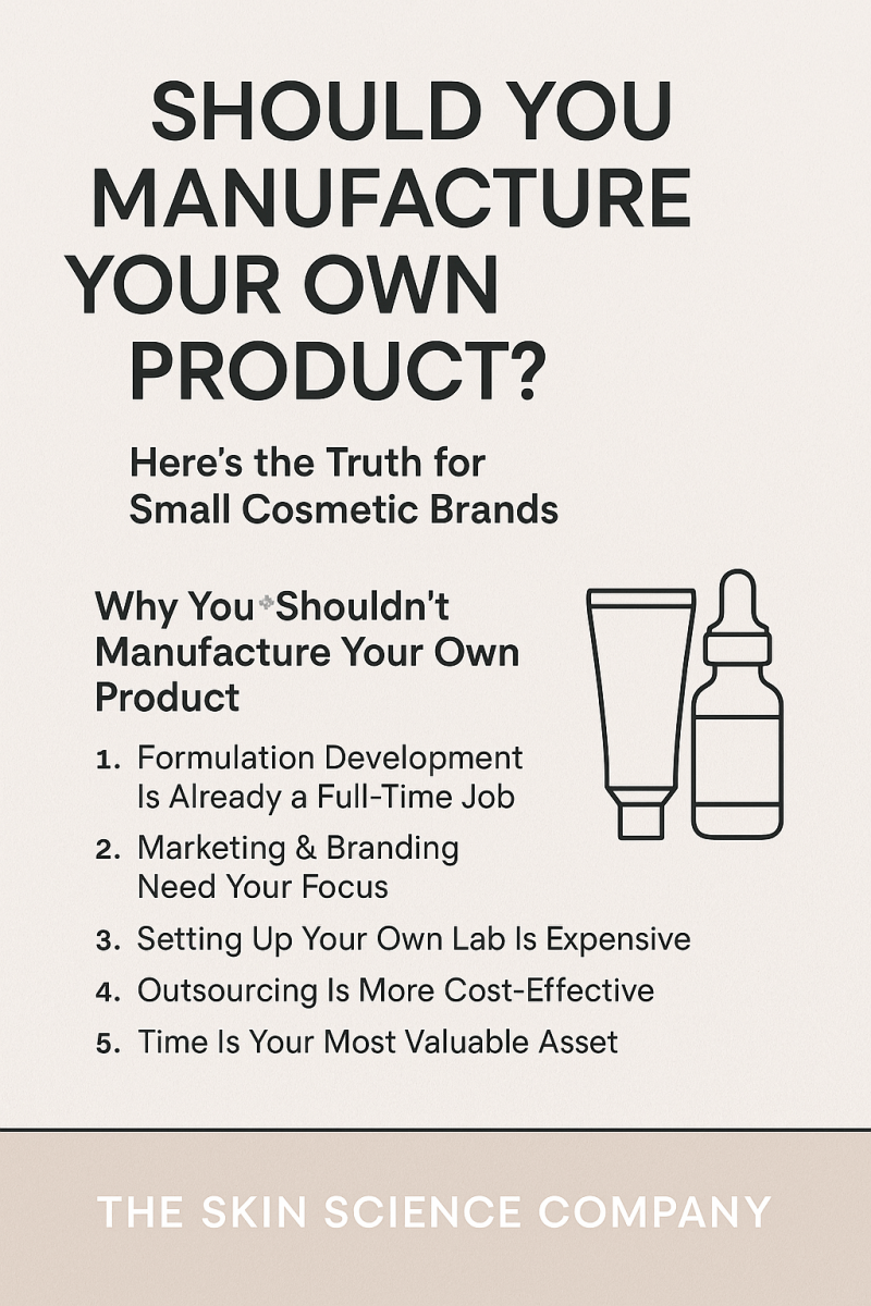Should You Manufacture Your Own Product? Here's the Truth for Small Cosmetic Brands - The SkinScience Company